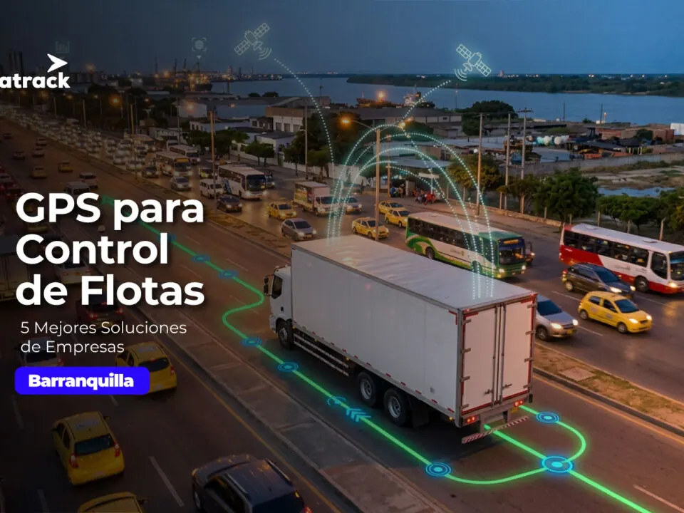 5 Mejores Soluciones de Empresas de GPS en Barranquilla para Control de Flotas