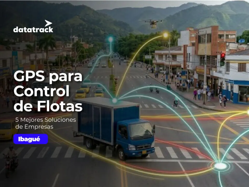 5 Mejores Soluciones de Empresas de GPS en Ibagué para Control de Flotas