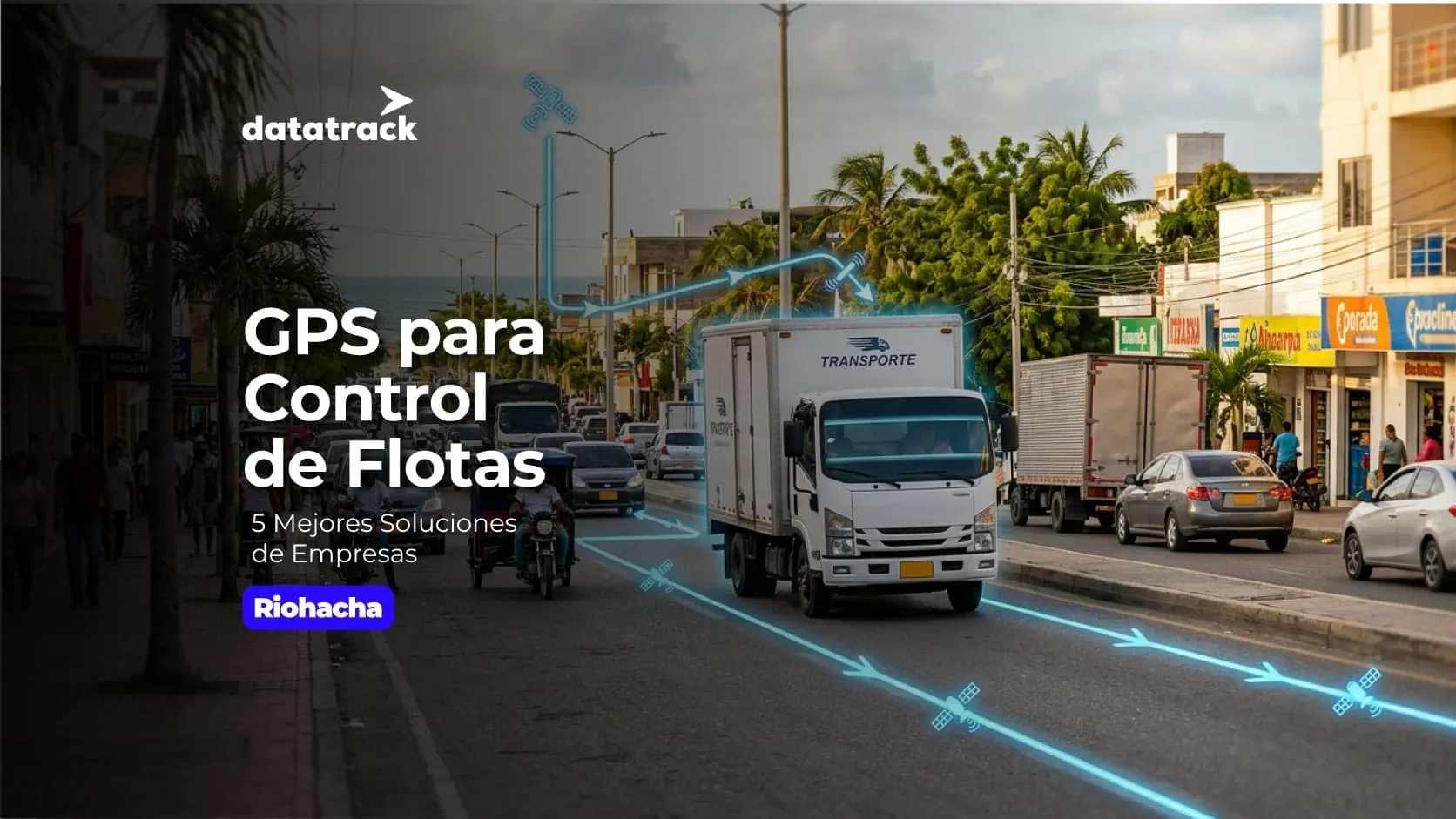 5 Mejores Soluciones de Empresas de GPS en Riohacha para Control de Flotas